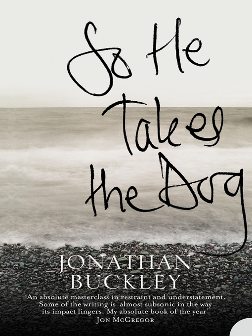 Title details for So He Takes the Dog by Jonathan Buckley - Available